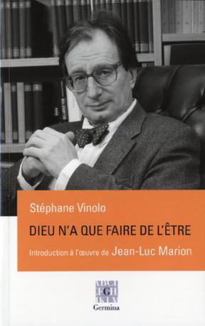 Dieu n'a que faire de l'être, une introduction à l'oeuvre de Jean-Luc Marion