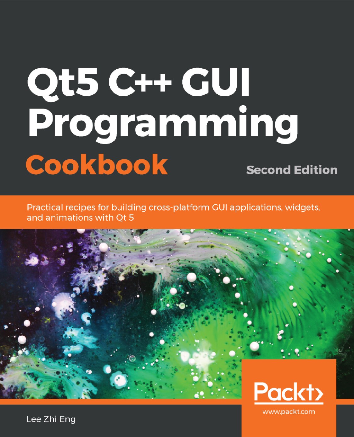 Qt5 C++ GUI Programming Cookbook Practical Recipes for Building Cross-platform GUI Applications, Widgets, and Animations with Qt 5